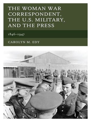 cover image of The Woman War Correspondent, the U.S. Military, and the Press